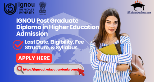 IGNOU Post Graduate Diploma in Higher Education Admission