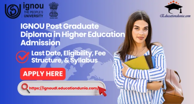 IGNOU Post Graduate Diploma in Higher Education Admission